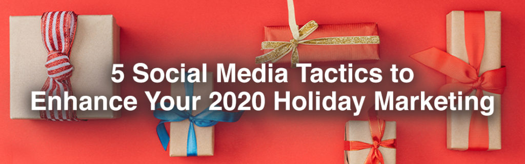 Webinar: 5 Social Media Tactics to Enhance Your 2020 Holiday Marketing Strategy